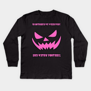 In October We Wear Pink And Watch Football Kids Long Sleeve T-Shirt